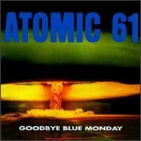 Atomic 61 Goodbye Blue Monday, CD, Album, (Very Good Plus (VG+))