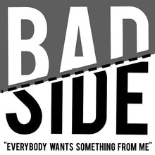 Load image into Gallery viewer, Bad Side (2) Everybody Wants Something From Me, 7, (Very Good Plus (VG+))